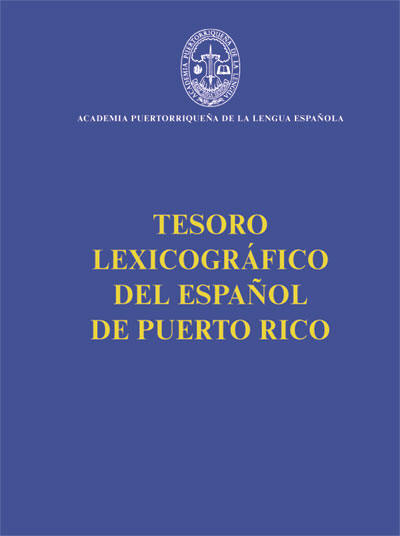 Tesoro lexicográfico del español de Puerto Rico.